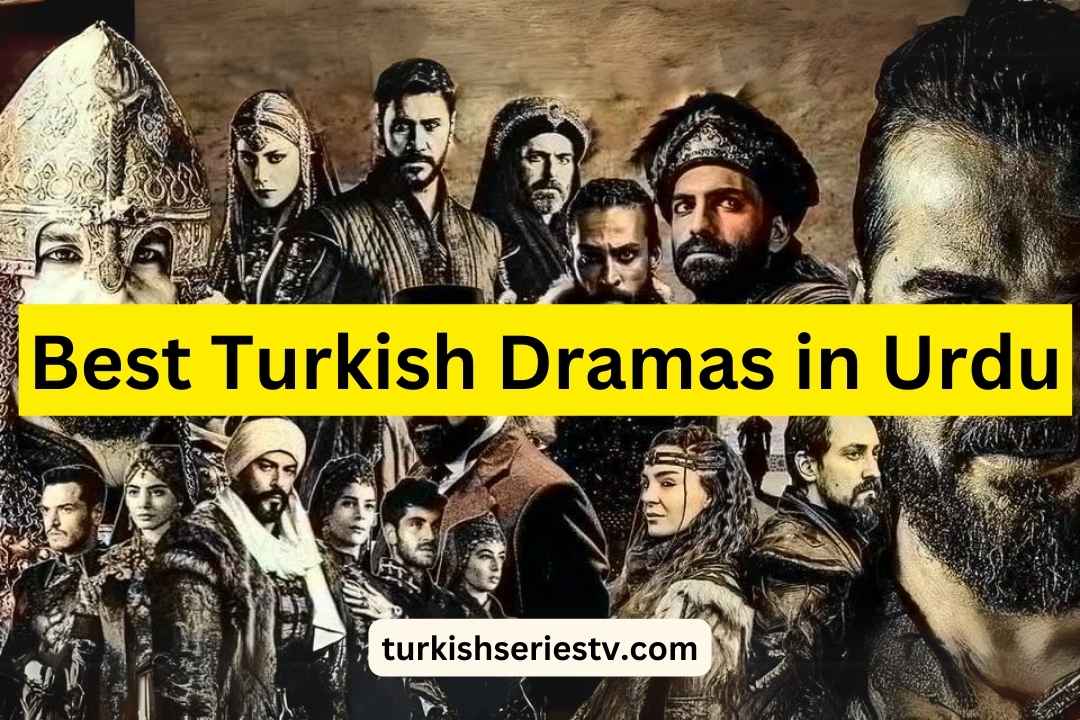 Best Turkish Dramas in Urdu:Must-Watch Series