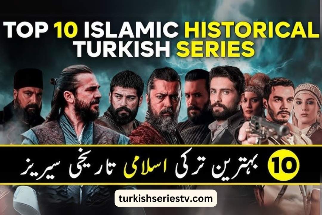 Top 10 Turkish Historical Islamic Drama Series to Watch in 2025